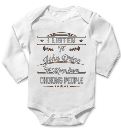I Listen To John Prine To Keep From Choking People Long Sleeve Baby One-Piece