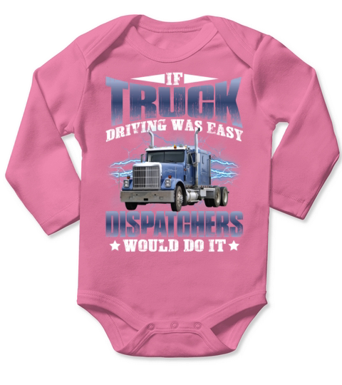 If Truck Driving Was Easy Dispatchers Would Do It Long Sleeve Baby One-Piece