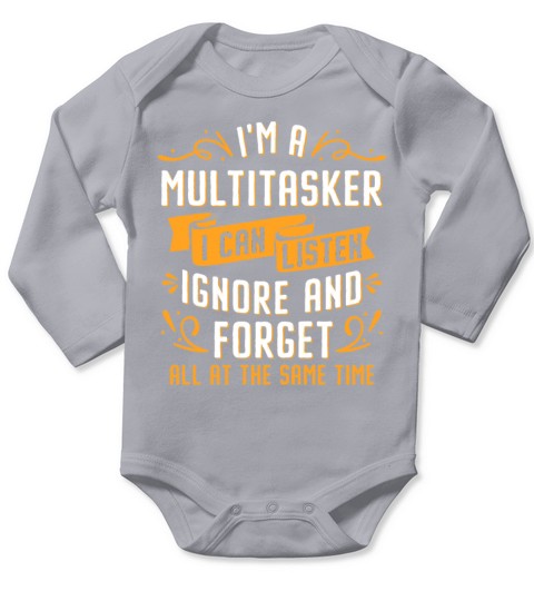 Im A Multitasker I Can Listen Ignore And Forget Long Sleeve Baby One-Piece
