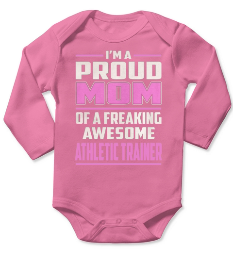 Im a Proud Mom of a Freaking Awesome Athletic Trainer Job Shirts Long Sleeve Baby One-Piece