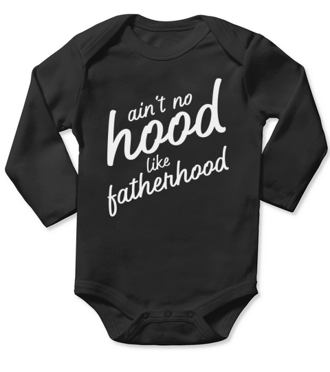 Mens Ain t No Hood Like Fatherhood Funny Father Day Gift Shirt Long Sleeve Baby One-Piece