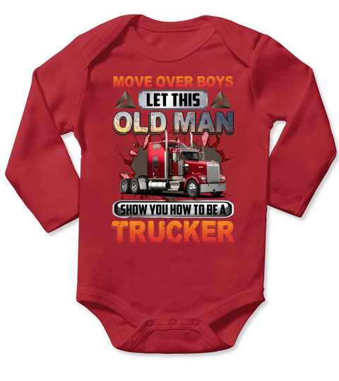 Move Over Boys Let This Old Man Show You A Trucker Long Sleeve Baby One-Piece