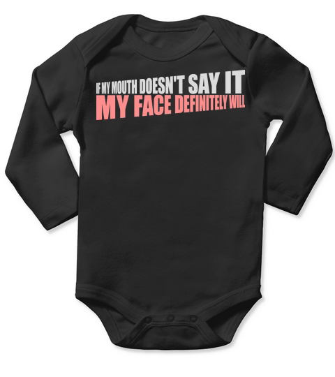 my face definitely will Long Sleeve Baby One-Piece