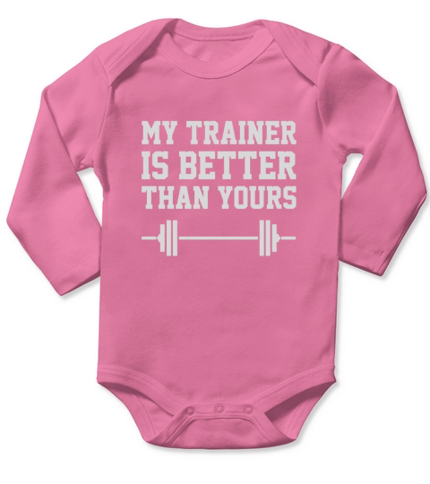 My Trainer Is Better Than Yours Workout Fitness Long Sleeve Baby One-Piece