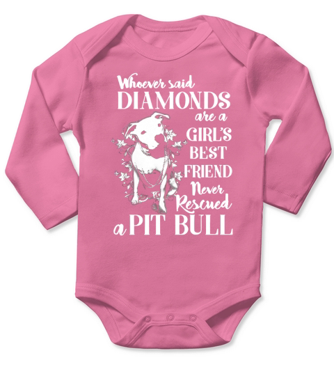 Whoever said diamonds are a girls best friend never rescued a Pit bull shirt Long Sleeve Baby One-Piece