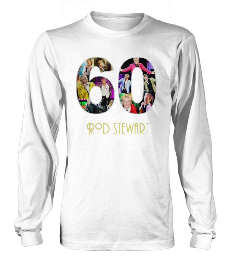 60 Years of Rod Stewart 1960 2020 signature shirt Long sleeved Unisex