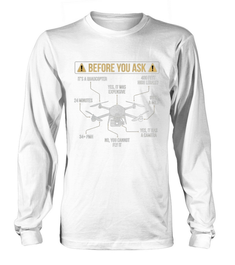 Before You Ask Drone Funny T-Shirt Long sleeved Unisex