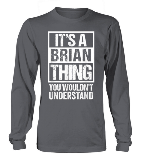 Its A Brian Thing You Wouldnt Understand Long sleeved Unisex