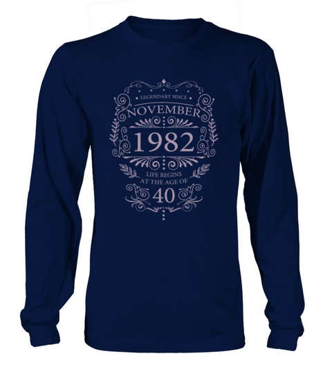 Legendary since November 1982 Life begins Long sleeved Unisex