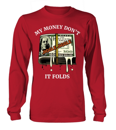My Money Dont Jiggle Jiggle It Folds Trendy Meme Long sleeved Unisex