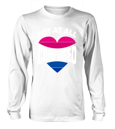 Not All Confused Bi Pride LGBTQ Bisexual Long sleeved Unisex