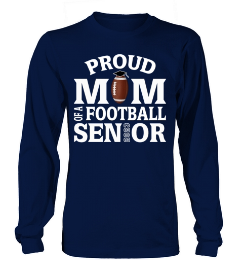 Proud Mom of a Football Senior Class Of 2023 Long sleeved Unisex