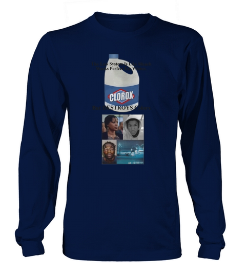 Rodney King Clorox the law system is like bleach works perfect Long sleeved Unisex