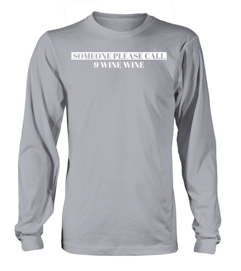 Someone Please Call 9 Wine Wine Long sleeved Unisex