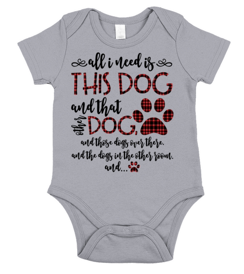 All I Need Is This Dog And That Dog Funny Dog Short Sleeve Baby One-Piece