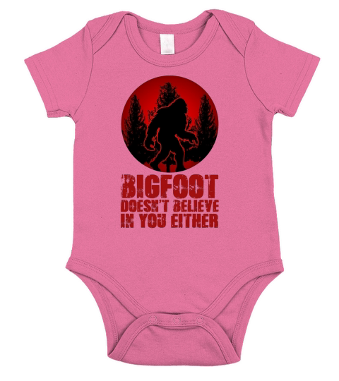 Bigfoot Doesnt Believe in You Either Shirt Funny Sasquatch Yeti Bigfoot shirts Short Sleeve Baby One-Piece