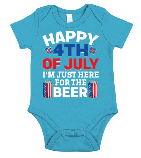 Happy 4th Of July Im Just Here For The Beer Short Sleeve Baby One-Piece