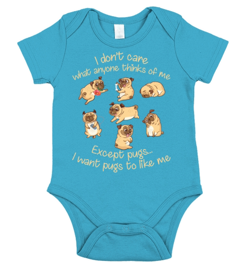 I Dont Care What Anyone Thinks Of Me Except Pugs Short Sleeve Baby One-Piece