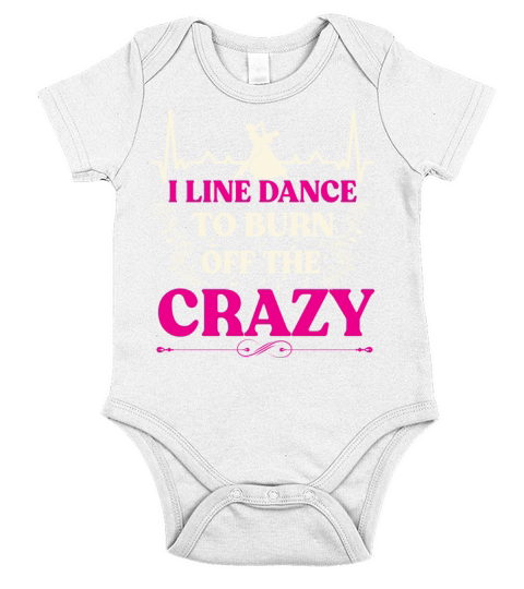I Line Dance To Burn Off The Crazy Funny Line Short Sleeve Baby One-Piece