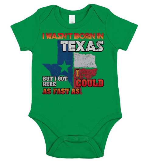 I Wasnt Born in Texas But Got Here as Fast As I Could T-Shirt Short Sleeve Baby One-Piece