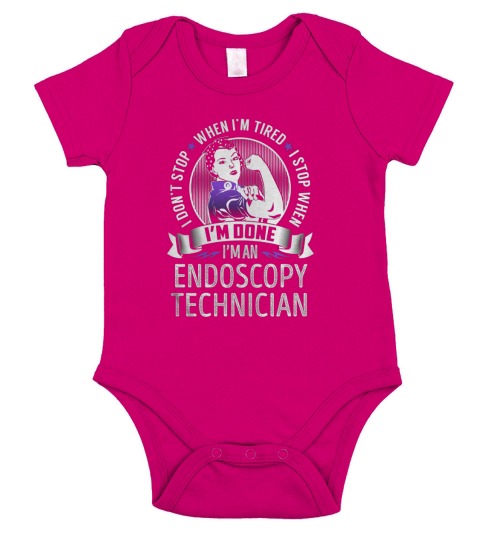 Im an Endoscopy Technician I dont Stop When Im Tired I Stop When Im Done Job Shirts Short Sleeve Baby One-Piece