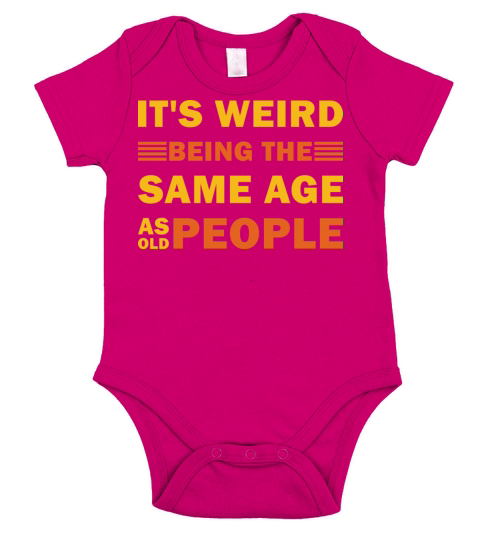 Its Weird Being The Same Age As Old People Funny Short Sleeve Baby One-Piece