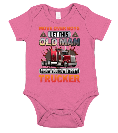 Move Over Boys Let This Old Man Show You A Trucker Short Sleeve Baby One-Piece