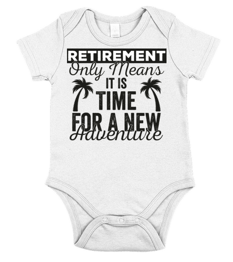 Retirement Only Means It Is Time For A New Adventu Short Sleeve Baby One-Piece