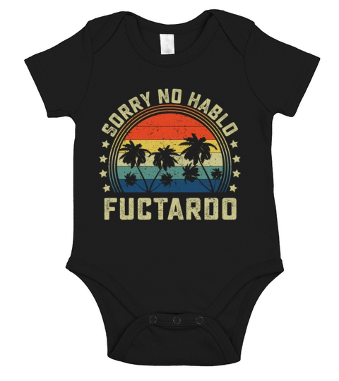 Sorry No Hablo Fuctardo Short Sleeve Baby One-Piece