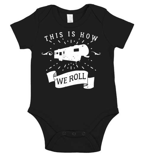 This Is How We Roll Fifth Wheel Motorhome T Shirt Short Sleeve Baby One-Piece