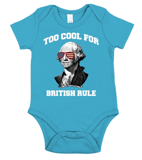 Too Cool For British Rule July 4th Party T-Shirt Short Sleeve Baby One-Piece