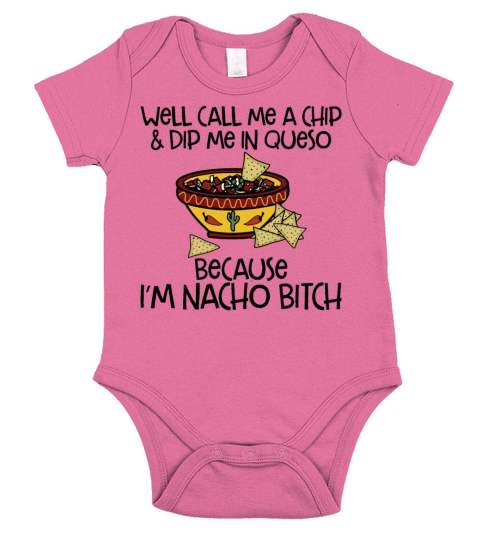Well Call Me A Chip And Dip Me In Queso Short Sleeve Baby One-Piece