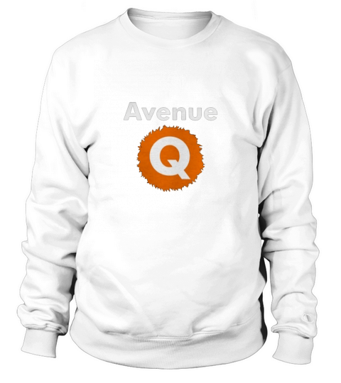 Avenue q broadway musical show t-shirt Sweatshirt Unisex