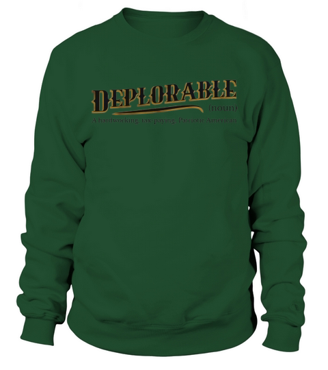 Deplorable definition meaning a hardworking tax paying Sweatshirt Unisex