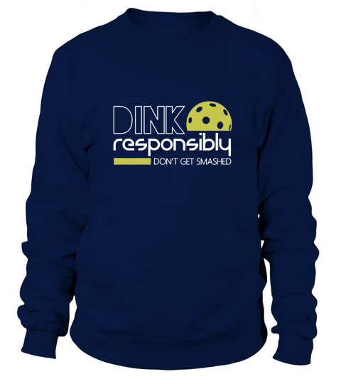 DINK RESPONSIBLY FUNNY PICKLEBALL Sweatshirt Unisex