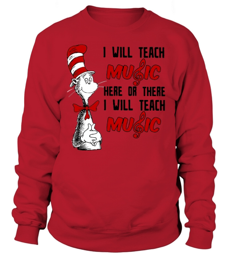 Dr Seuss I will teach Music here or there i will teach Music Sweatshirt Unisex