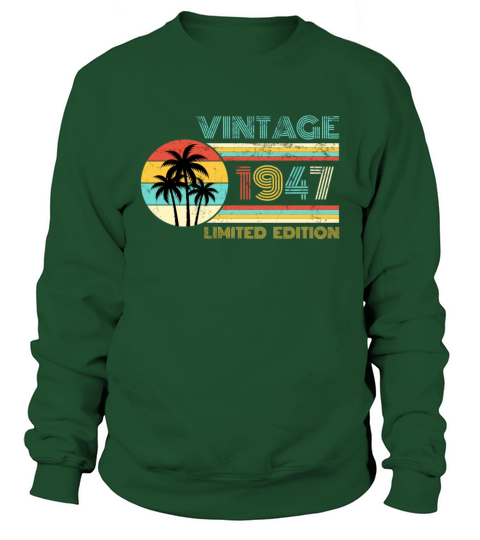 Funny Birthday Born in 1947 Limited Edition Sweatshirt Unisex