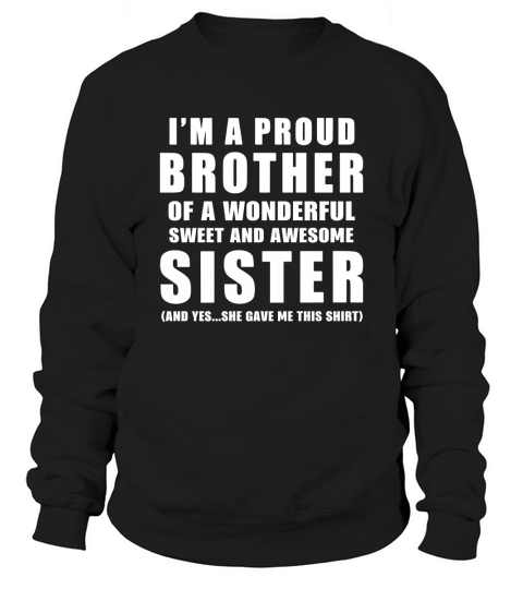 Funny Gift For Brother From Sister - Birthday Present Sweatshirt Unisex