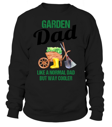 Garden Dad Funny Quote Gift Men Sweatshirt Unisex
