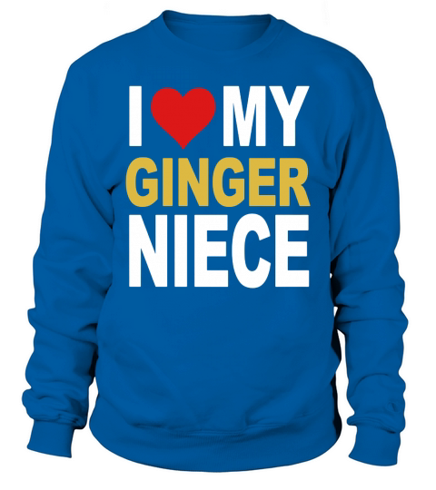 Ginger Shirt- I Love My Ginger Niece Funny Redhead T-shirt Sweatshirt Unisex