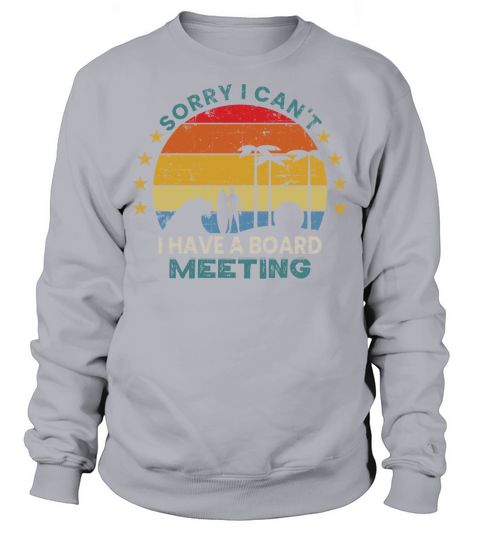 i cant i have a board meeting Funny Surfing Sweatshirt Unisex