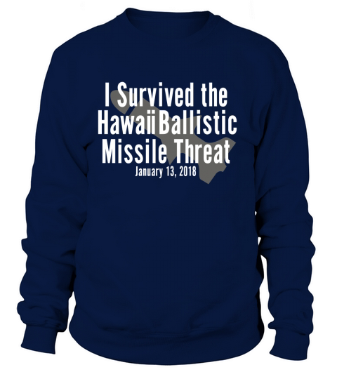 I Survived the Hawaii Ballistic Missile Threat T-Shirt Sweatshirt Unisex