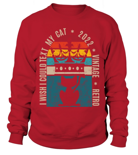 I wish i could text my cat vintage retro style Sweatshirt Unisex