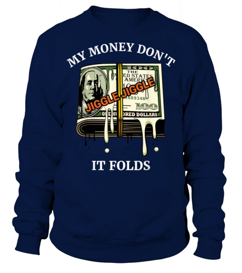 My Money Dont Jiggle Jiggle It Folds Trendy Meme Sweatshirt Unisex