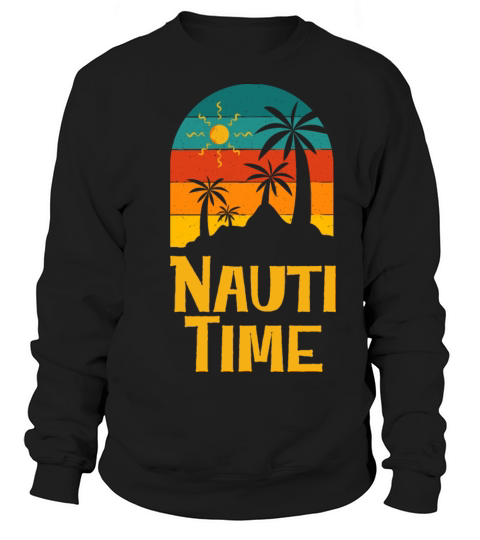 Nauti Time Summer Trip Vacation Tropical Beach Sweatshirt Unisex