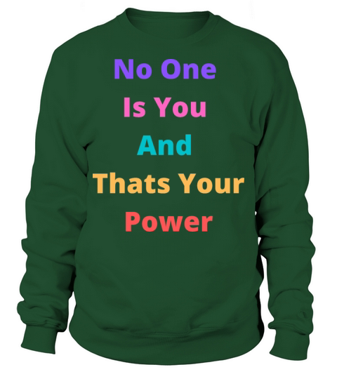 No one is you and that is your superpower Sweatshirt Unisex