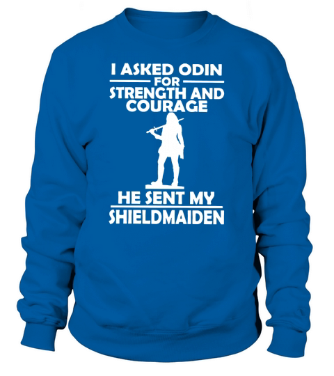 ODIN SENT MY SHIELDMAIDEN WIFE Sweatshirt Unisex