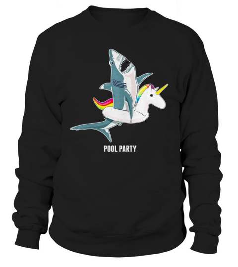 POOL PARTY UNICORN FLOAT FUNNY SHARK T-SHIRT Sweatshirt Unisex