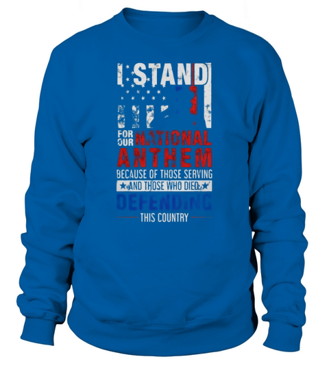 Stand for the National Anthem - Military Support Shirt Sweatshirt Unisex