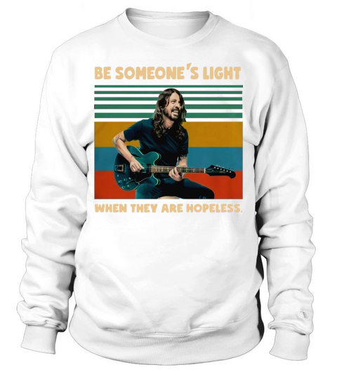 Vintage Dave Grohl Be Someone’s Light When They Are Hopeless shirt Sweatshirt Unisex